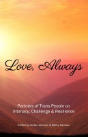 Love, Always: Partners of Trans People on Intimacy, Challenge and Resilience