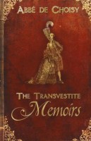 The Transvestite Memoirs of the Abbé de Choisy