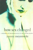 How Sex Changed: A History of Transsexuality in the United States